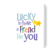 Brightside  Lucky To Have A Friend Like You  Card For Discount