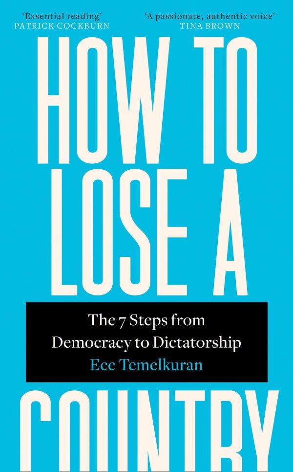 How To Lose A Country: The 7 Steps From Democracy To Dictatorship Hot on Sale