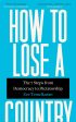 How To Lose A Country: The 7 Steps From Democracy To Dictatorship Hot on Sale