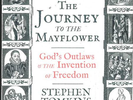 The Journey To The Mayflower: God S Outlaws And The Invention Of Freedom Online