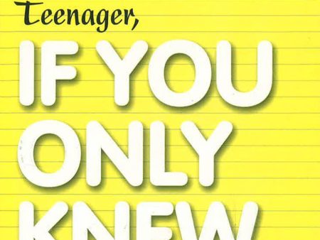 Dear Teenager, If You Only Knew.... Supply