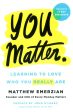 You Matter.: Learning To Love Who You Really Are Hot on Sale