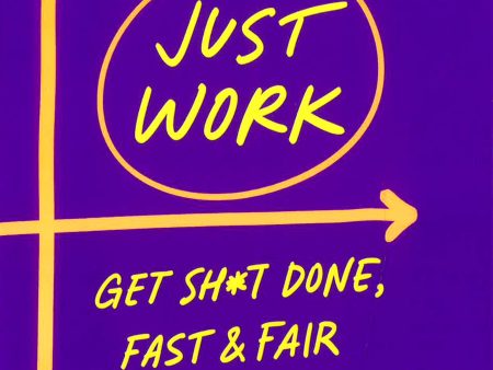 Just Work: How To Root Out Bias, Prejudice, And Bullying To Build A Kick-Ass Culture Of Inclusivity For Discount