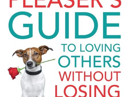 The People Pleaser S Guide To Loving Others Without Losing Yourself Fashion