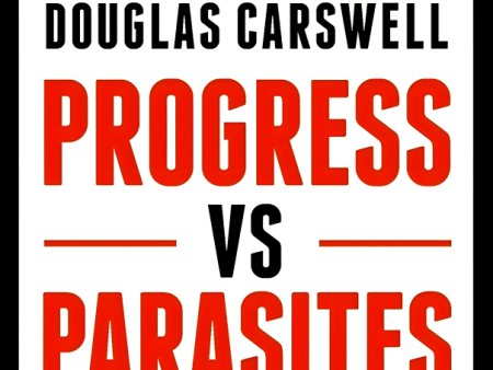 Progress Vs Parasites: A Brief History Of The Conflict That S Shaped Our World For Cheap