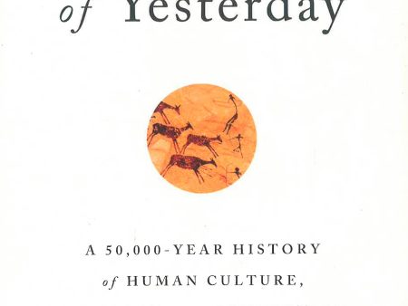 The Invention Of Yesterday: A 50,000-Year History Of Human Culture, Conflict, And Connection Online now