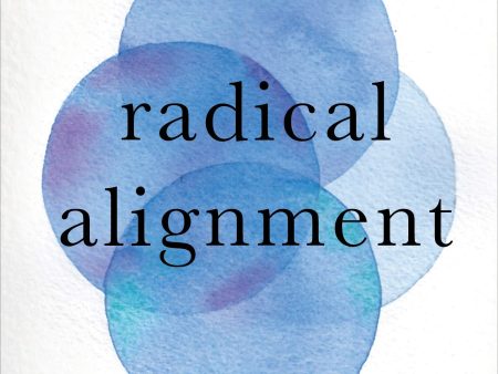 Radical Alignment: How To Have Game-Changing Conversations That Will Transform Your Business And Your Life Sale