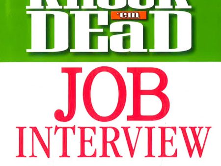 Knock  Em Dead Job Interview: How To Turn Job Interviews Into Job Offers Sale