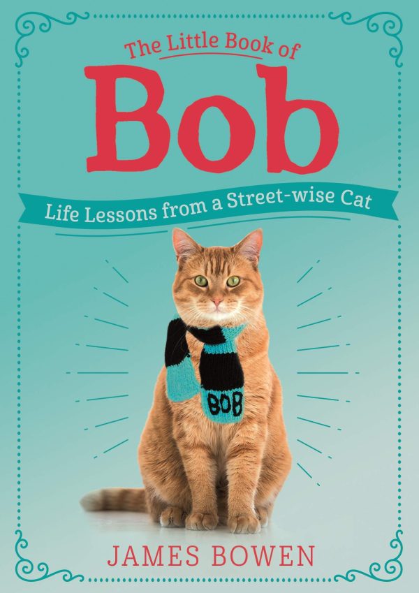 The Little Book Of Bob: Life Lessons From A Streetwise Cat For Discount