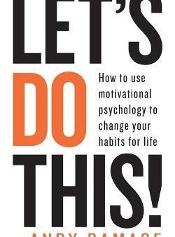 Let s Do This!: How To Use Motivational Psychology To Change Your Habits For Life Discount