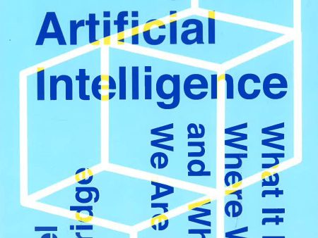 A Brief History Of Artificial Intelligence: What It Is, Where We Are, And Where We Are Going For Cheap