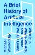 A Brief History Of Artificial Intelligence: What It Is, Where We Are, And Where We Are Going For Cheap