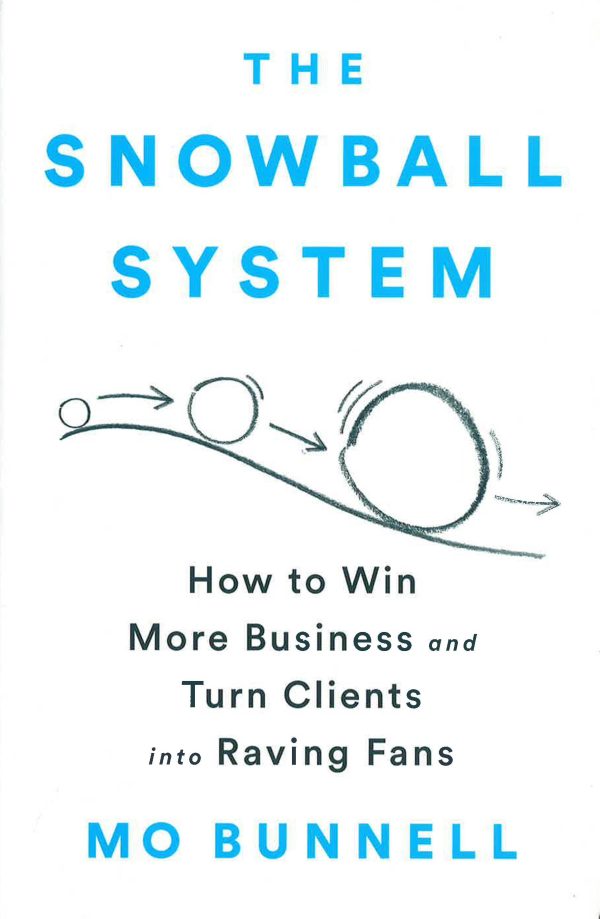 The Snowball System: How To Win More Business And Turn Clients Into Raving Fans Discount