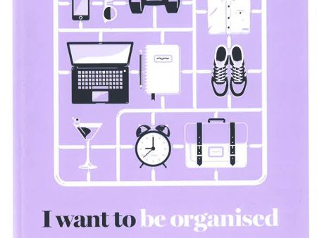 I Want To Be Organised: How To De-Clutter, Manage Your Time & Get Things Done Online Hot Sale