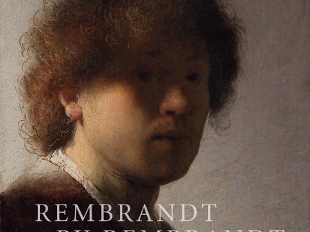 Rembrandt By Rembrandt: The Self-Portraits Cheap