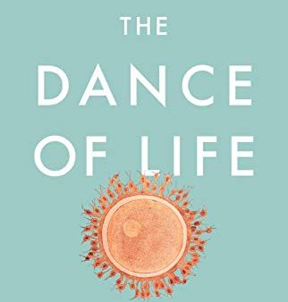 The Dance Of Life: The New Science Of How A Single Cell Becomes A Human Being Hot on Sale