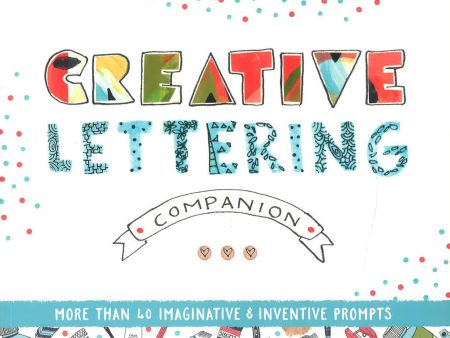 Creative Lettering Companion: More Than 40 Imaginative & Inventive Prompts Online Hot Sale