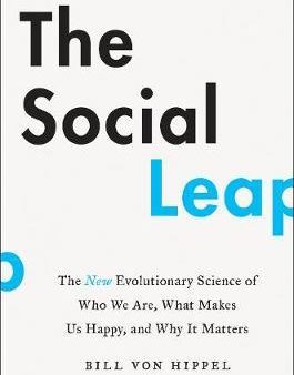 The Social Leap: The New Evolutionary Science Of Who We Are, Where We Come From, And What Makes Us Happy Fashion